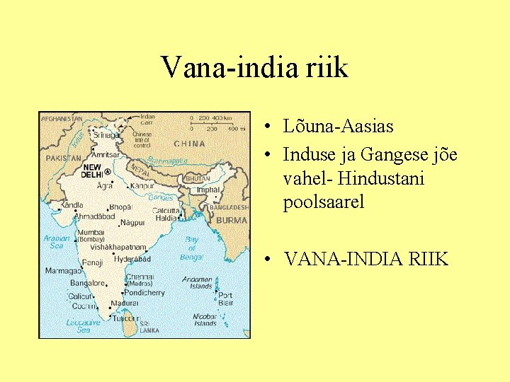 Vana-india riik • Lõuna-Aasias • Induse ja Gangese jõe vahel- Hindustani poolsaarel • VANA-INDIA