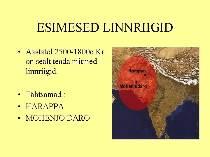 ESIMESED LINNRIIGID • Aastatel 2500 -1800 e. Kr. on sealt teada mitmed linnriigid. •
