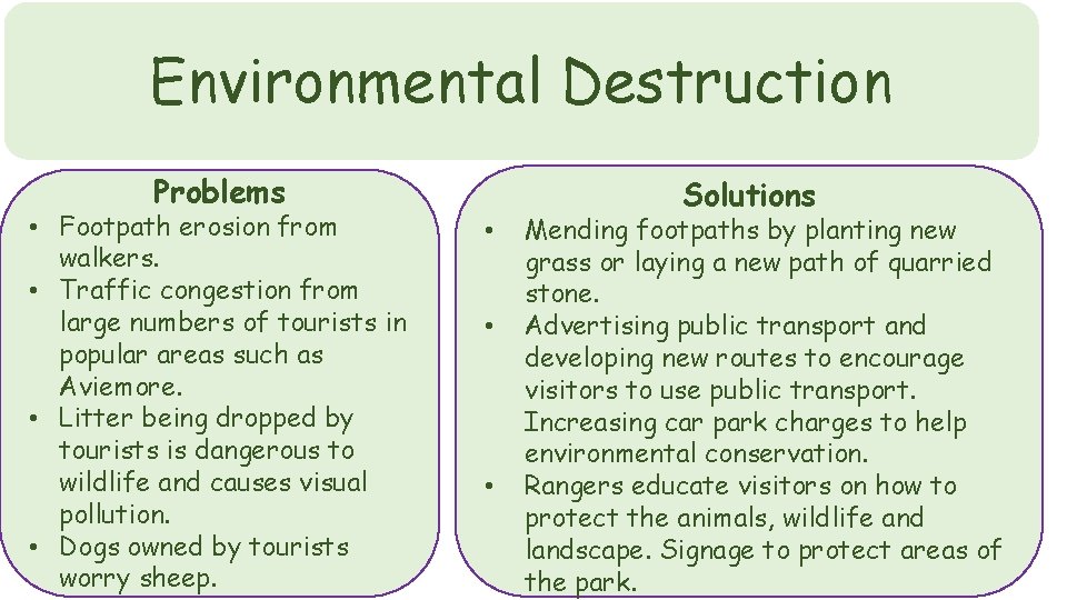 Environmental Destruction Problems • Footpath erosion from walkers. • Traffic congestion from large numbers