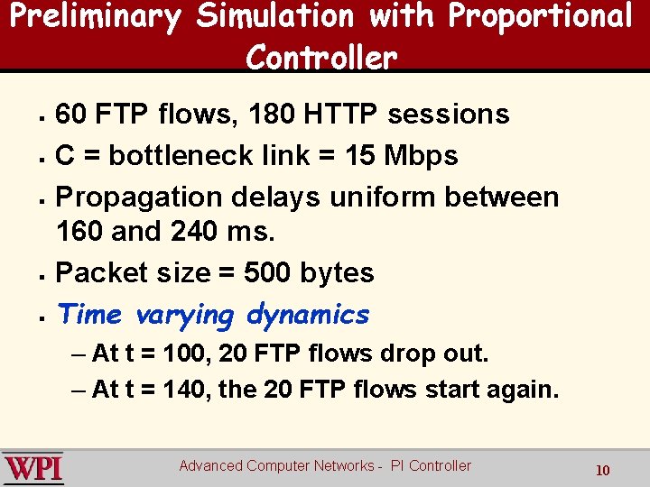 Preliminary Simulation with Proportional Controller § § § 60 FTP flows, 180 HTTP sessions