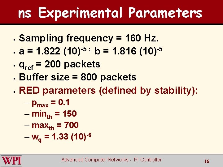 ns Experimental Parameters § § § Sampling frequency = 160 Hz. a = 1.