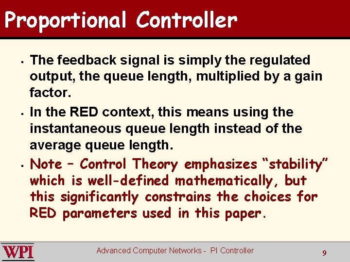 Proportional Controller § § § The feedback signal is simply the regulated output, the