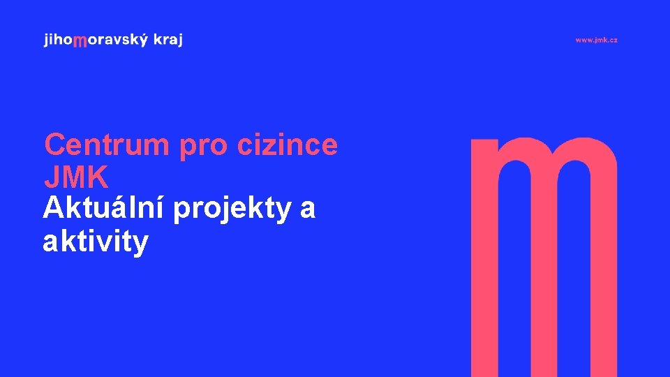 Centrum pro cizince JMK Aktuální projekty a aktivity 