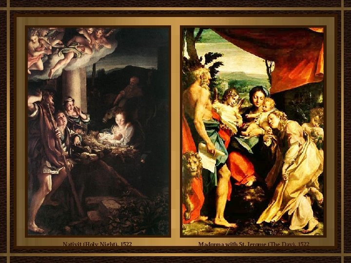 Nativit (Holy Night), 1522 Madonna with St. Jerome (The Day), 1522 Nativit (Holy Night), 1522 Madonna with St. Jerome (The Day), 1522