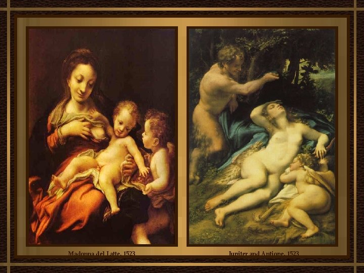 Madonna del Latte, 1523 Jupiter and Antiope, 1523 Madonna del Latte, 1523 Jupiter and Antiope, 1523