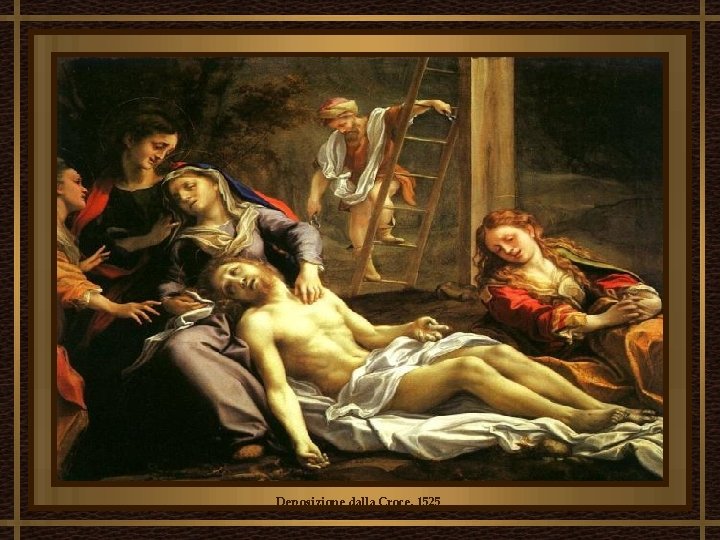 Deposizione dalla Croce, 1525 Deposizione dalla Croce, 1525