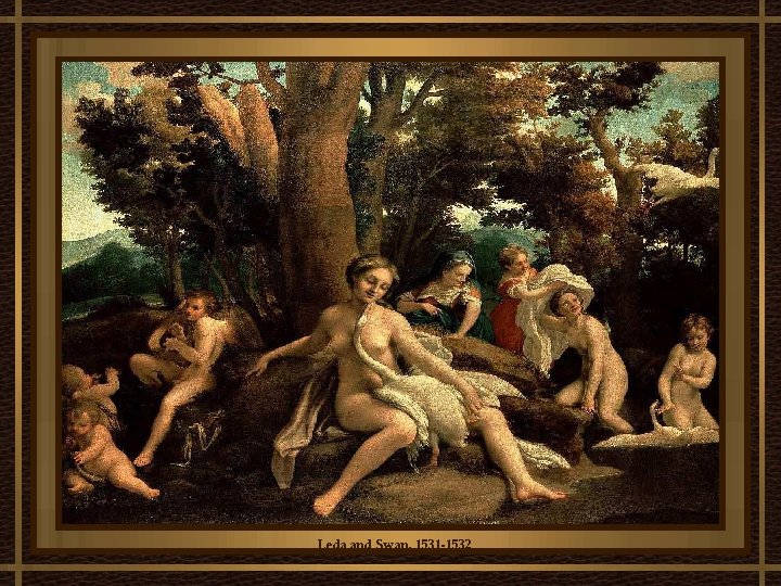 Leda and Swan, 1531 -1532 Leda and Swan, 1531 -1532