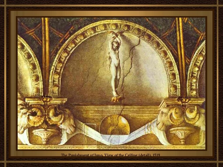The Punishment of Juno. View of the Ceiling (detail), 1519 The Punishment of Juno. View of the Ceiling (detail), 1519