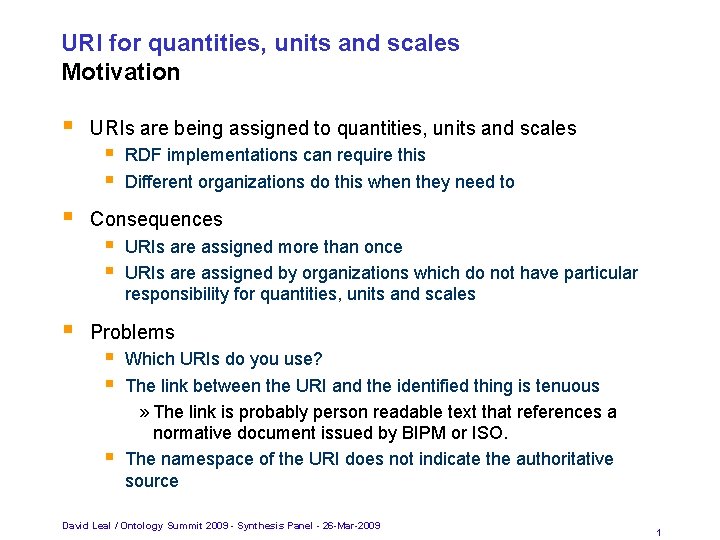 URI for quantities, units and scales Motivation URIs are being assigned to quantities, units