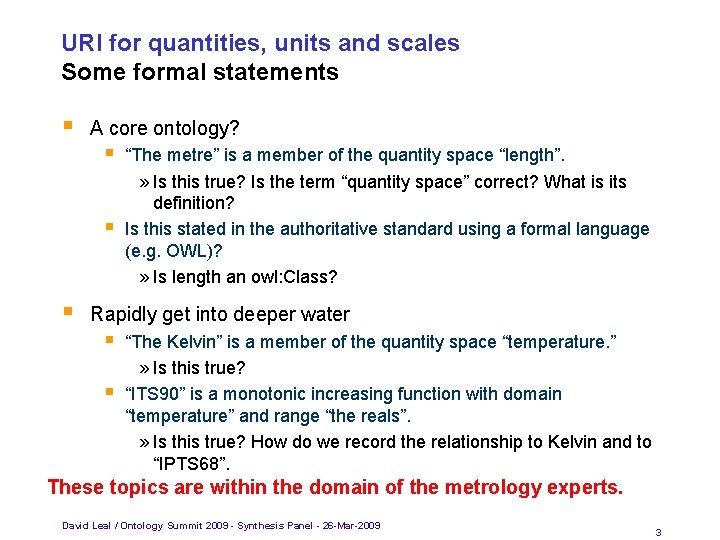 URI for quantities, units and scales Some formal statements A core ontology? “The metre”