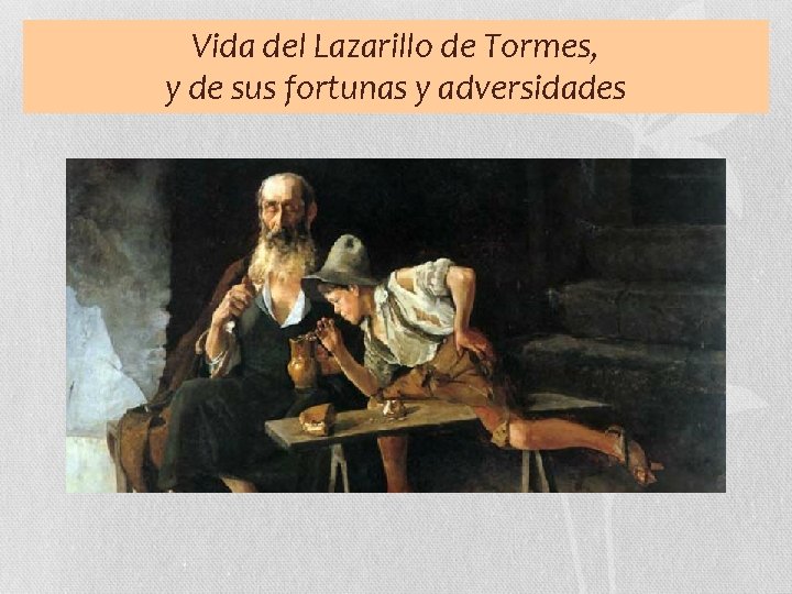 Vida del Lazarillo de Tormes, y de sus fortunas y adversidades 