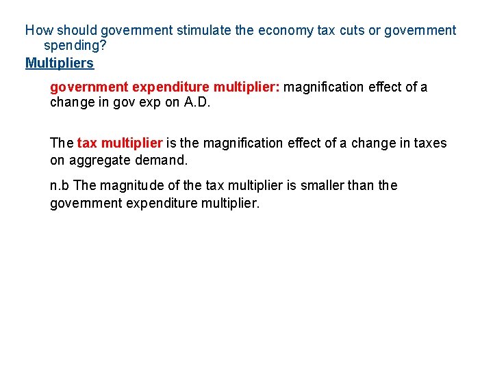 How should government stimulate the economy tax cuts or government spending? Multipliers government expenditure