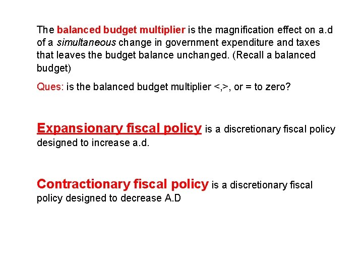 The balanced budget multiplier is the magnification effect on a. d of a simultaneous