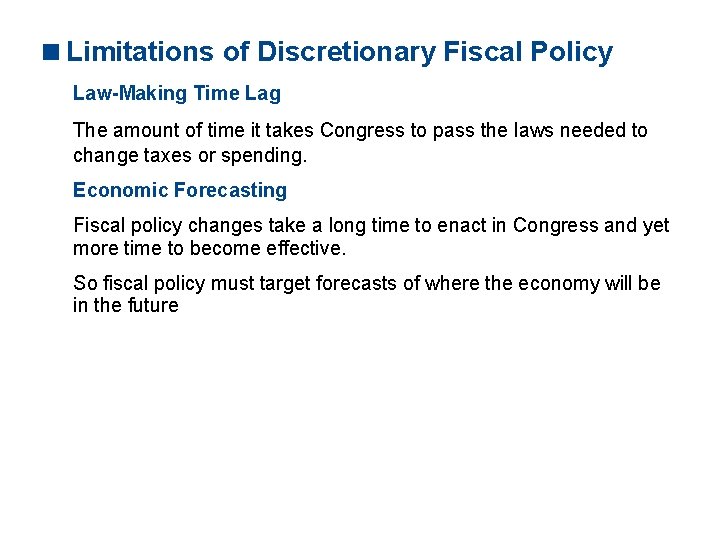 <Limitations of Discretionary Fiscal Policy Law-Making Time Lag The amount of time it takes