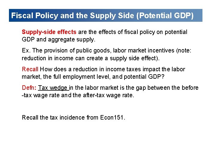 Fiscal Policy and the Supply Side (Potential GDP) Supply-side effects are the effects of
