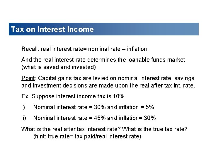 Tax on Interest Income Recall: real interest rate= nominal rate – inflation. And the