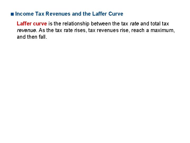 <Income Tax Revenues and the Laffer Curve Laffer curve is the relationship between the