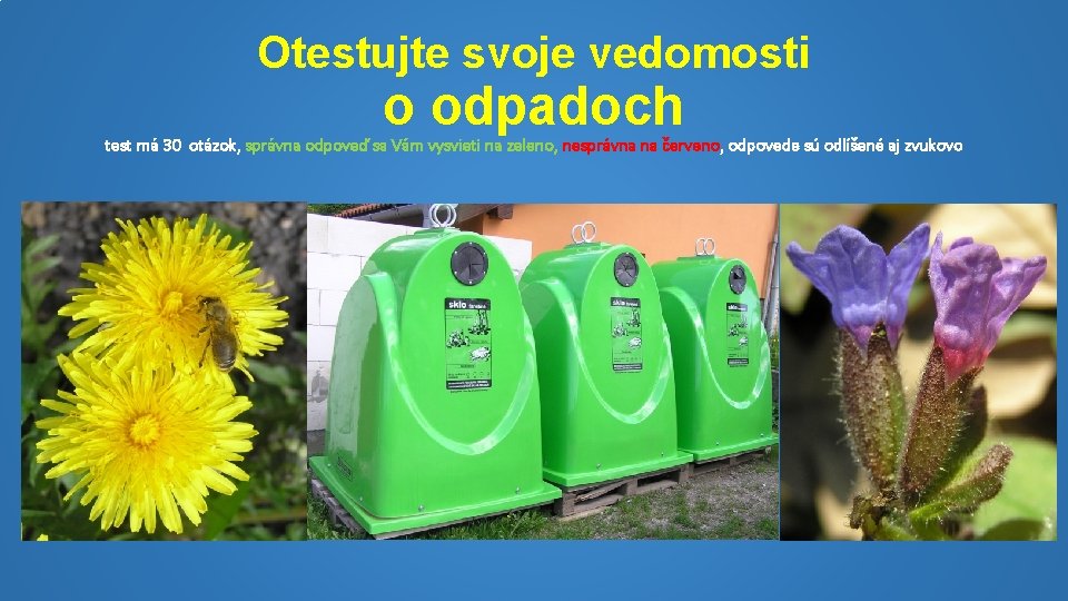 Otestujte svoje vedomosti o odpadoch test má 30 otázok, správna odpoveď sa Vám vysvieti