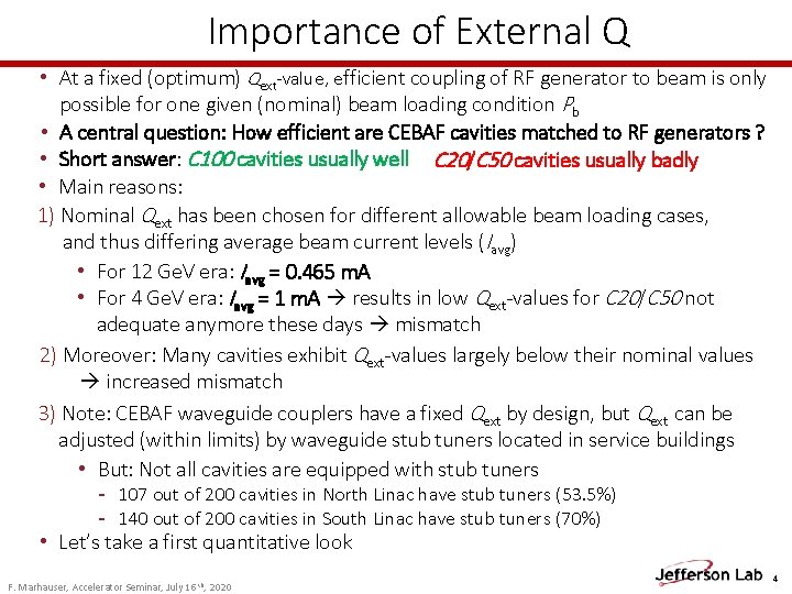 Importance of External Q • At a fixed (optimum) Qext-value, efficient coupling of RF Importance of External Q • At a fixed (optimum) Qext-value, efficient coupling of RF