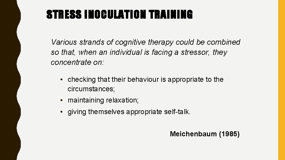 STRESS INOCULATION TRAINING Various strands of cognitive therapy could be combined so that, when
