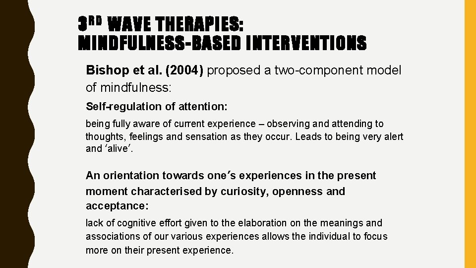 3 RD WAVE THERAPIES: MINDFULNESS-BASED INTERVENTIONS Bishop et al. (2004) proposed a two-component model