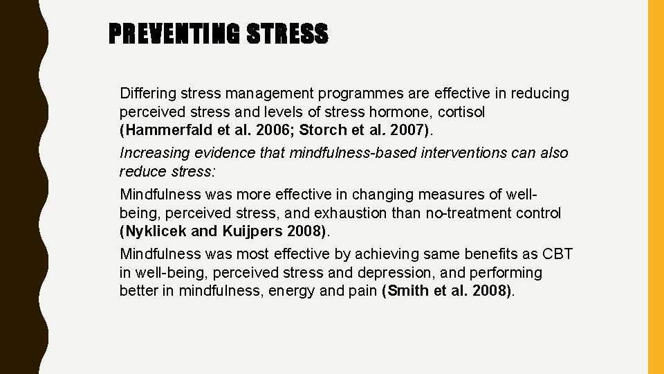 PREVENTING STRESS Differing stress management programmes are effective in reducing perceived stress and levels