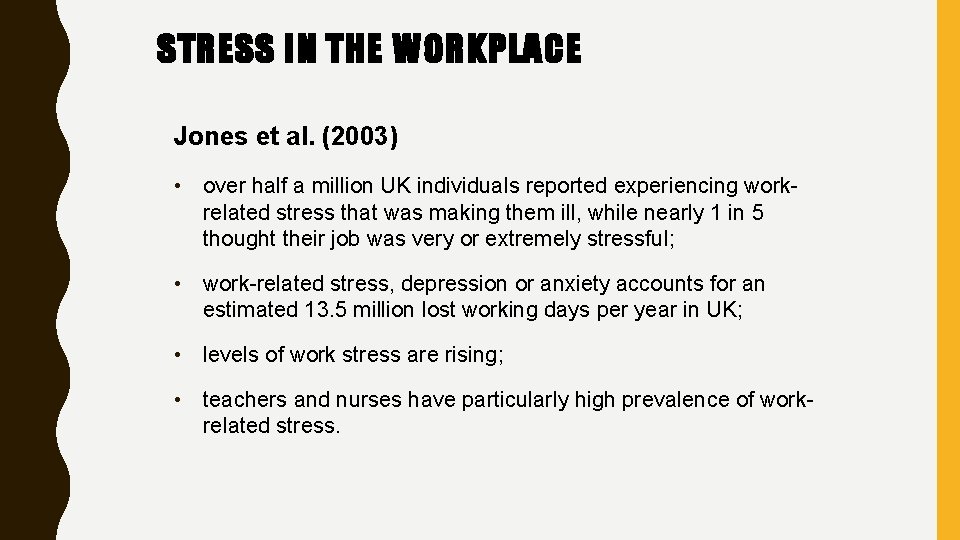 STRESS IN THE WORKPLACE Jones et al. (2003) • over half a million UK