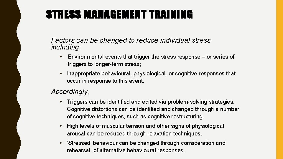 STRESS MANAGEMENT TRAINING Factors can be changed to reduce individual stress including: • Environmental