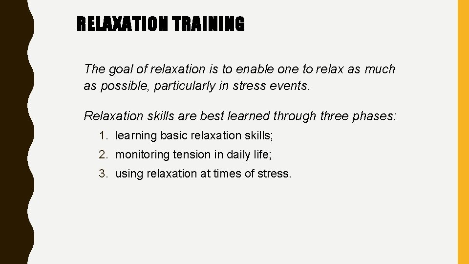 RELAXATION TRAINING The goal of relaxation is to enable one to relax as much