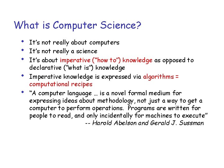 What is Computer Science? • • • It’s not really about computers It’s not