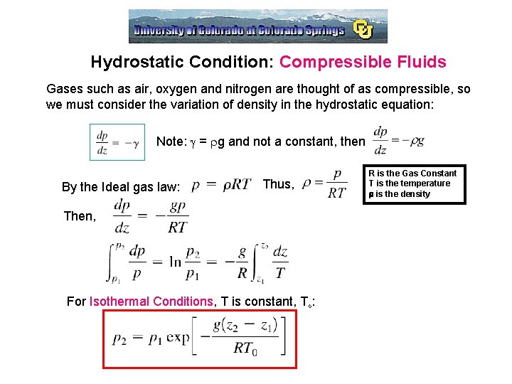 Hydrostatic Condition: Compressible Fluids Gases such as air, oxygen and nitrogen are thought of Hydrostatic Condition: Compressible Fluids Gases such as air, oxygen and nitrogen are thought of