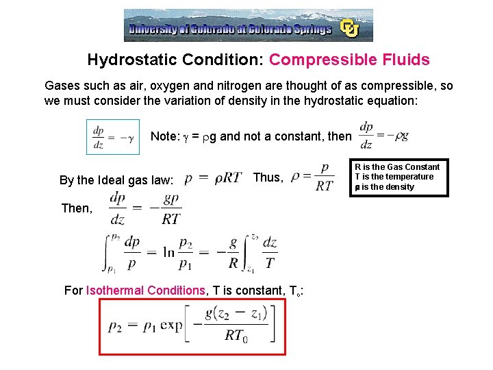 Hydrostatic Condition: Compressible Fluids Gases such as air, oxygen and nitrogen are thought of