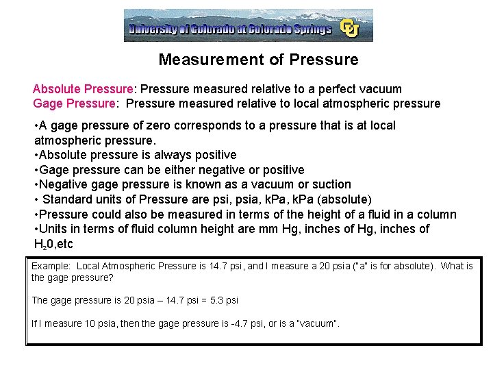 Measurement of Pressure Absolute Pressure: Pressure measured relative to a perfect vacuum Gage Pressure: