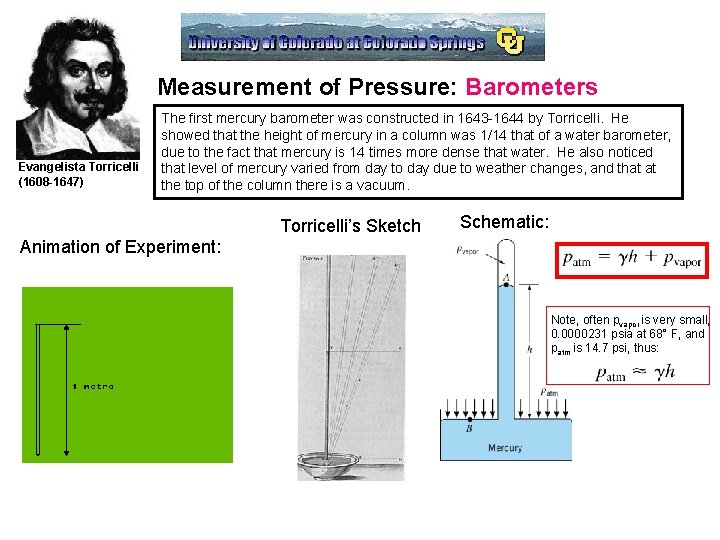 Measurement of Pressure: Barometers Evangelista Torricelli (1608 -1647) The first mercury barometer was constructed