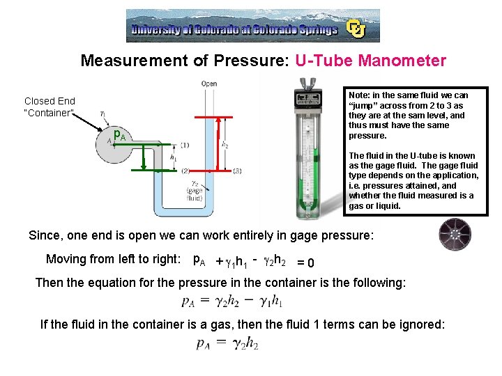 Measurement of Pressure: U-Tube Manometer Note: in the same fluid we can “jump” across