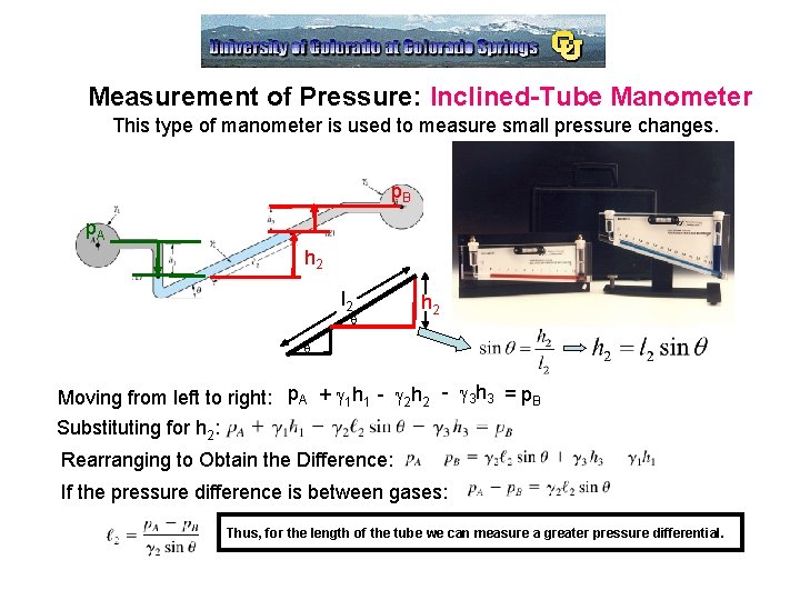 Measurement of Pressure: Inclined-Tube Manometer This type of manometer is used to measure small