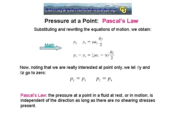 Pressure at a Point: Pascal’s Law Substituting and rewriting the equations of motion, we Pressure at a Point: Pascal’s Law Substituting and rewriting the equations of motion, we