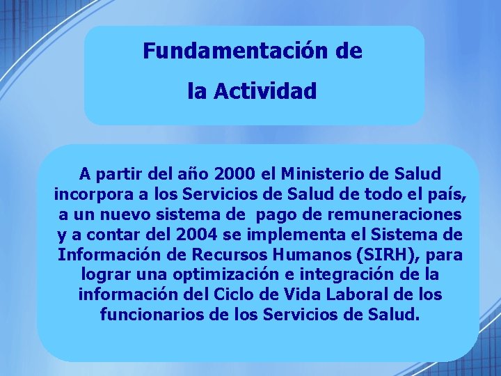 Fundamentación de la Actividad A partir del año 2000 el Ministerio de Salud incorpora