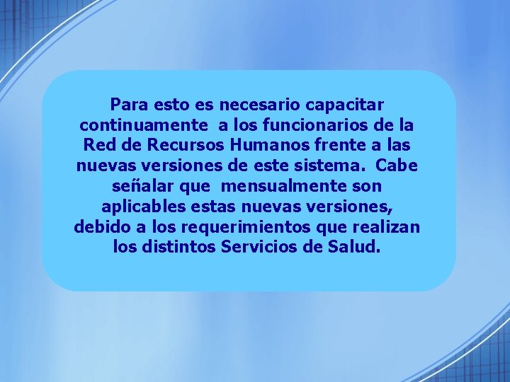 Para esto es necesario capacitar continuamente a los funcionarios de la Red de Recursos
