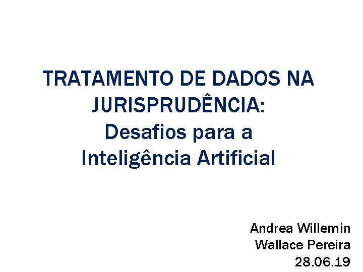 Andrea Willemin TRATAMENTO DE DADOS NA JURISPRUDÊNCIA: Desafios para a Inteligência Artificial Andrea Willemin