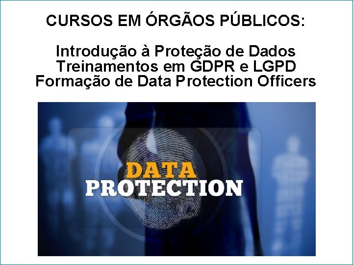 Andrea Willemin CURSOS EM ÓRGÃOS PÚBLICOS: Introdução à Proteção de Dados Treinamentos em GDPR