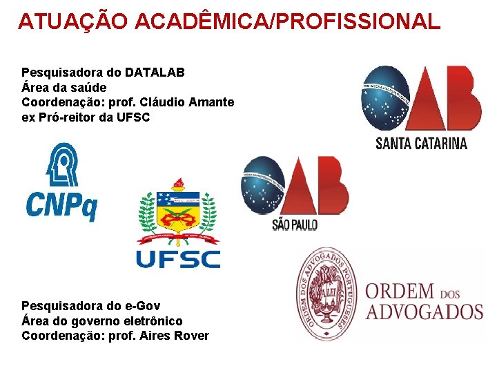 Andrea Willemin ATUAÇÃO ACADÊMICA/PROFISSIONAL Pesquisadora do DATALAB Área da saúde Coordenação: prof. Cláudio Amante
