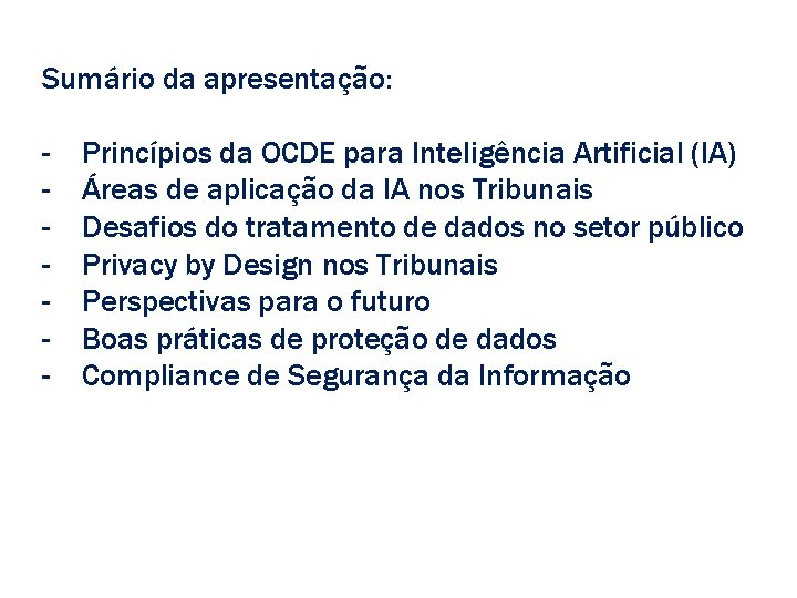 Andrea Willemin Sumário da apresentação: - Princípios da OCDE para Inteligência Artificial (IA) Áreas
