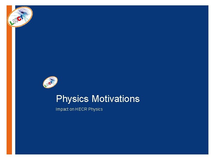 + Physics Motivations Impact on HECR Physics + Physics Motivations Impact on HECR Physics