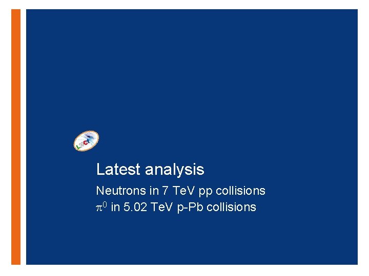 + Latest analysis Neutrons in 7 Te. V pp collisions 0 in 5. 02 + Latest analysis Neutrons in 7 Te. V pp collisions 0 in 5. 02