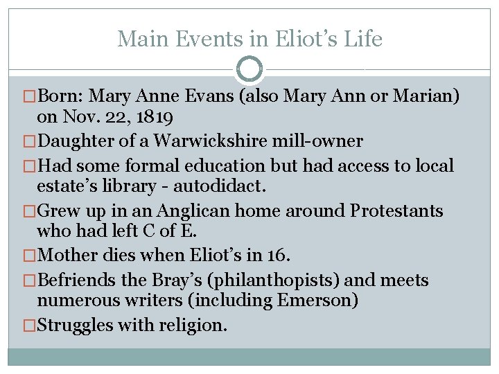 Main Events in Eliot’s Life �Born: Mary Anne Evans (also Mary Ann or Marian)