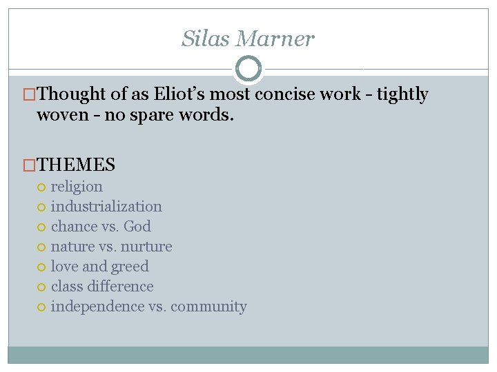 Silas Marner �Thought of as Eliot’s most concise work – tightly woven – no