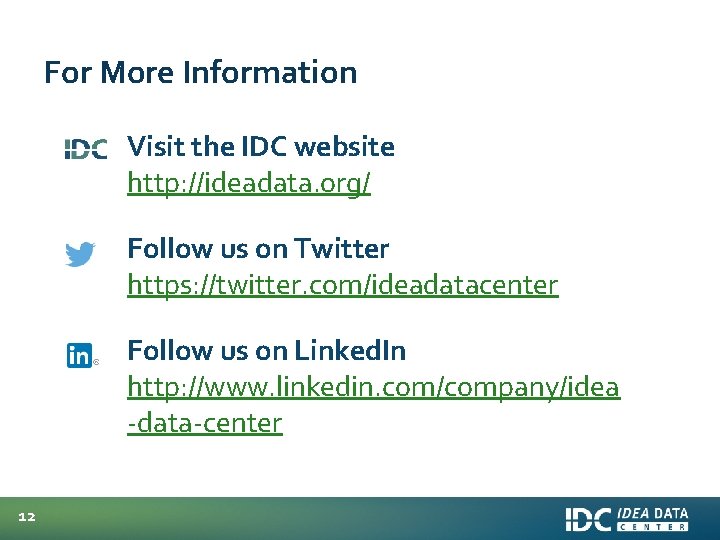 For More Information Visit the IDC website http: //ideadata. org/ Follow us on Twitter