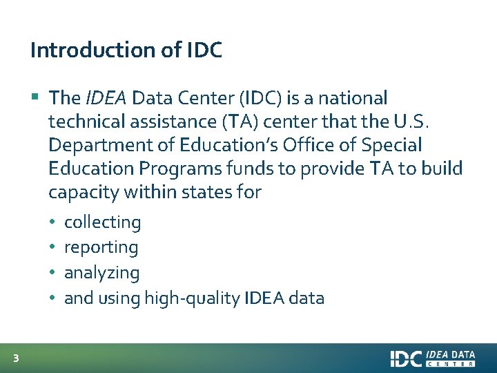 Introduction of IDC § The IDEA Data Center (IDC) is a national technical assistance