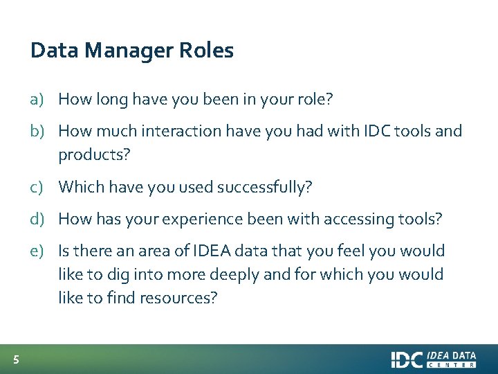 Data Manager Roles a) How long have you been in your role? b) How